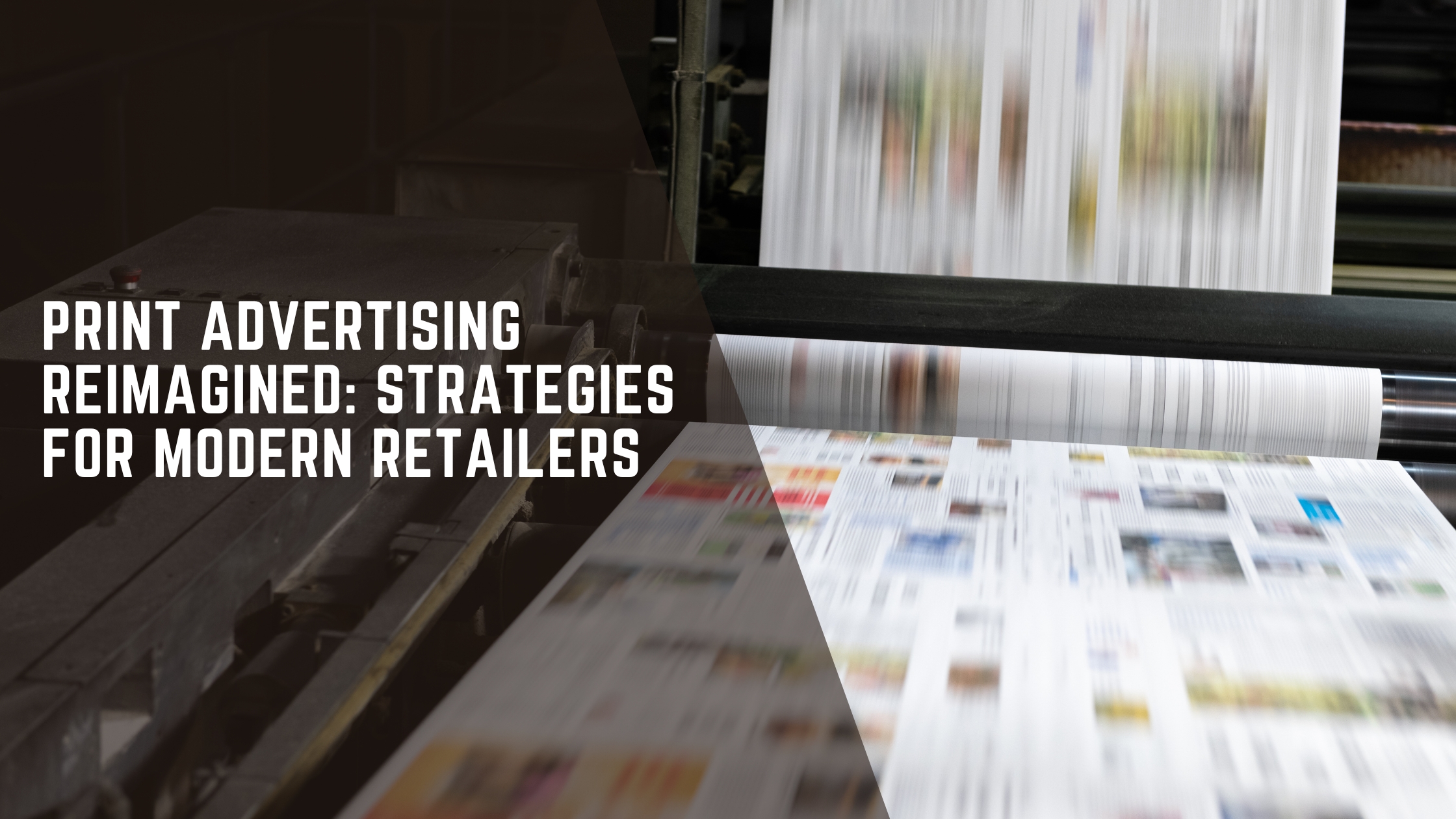 Read more about the article Print Advertising Reimagined: Strategies for Modern Retailers