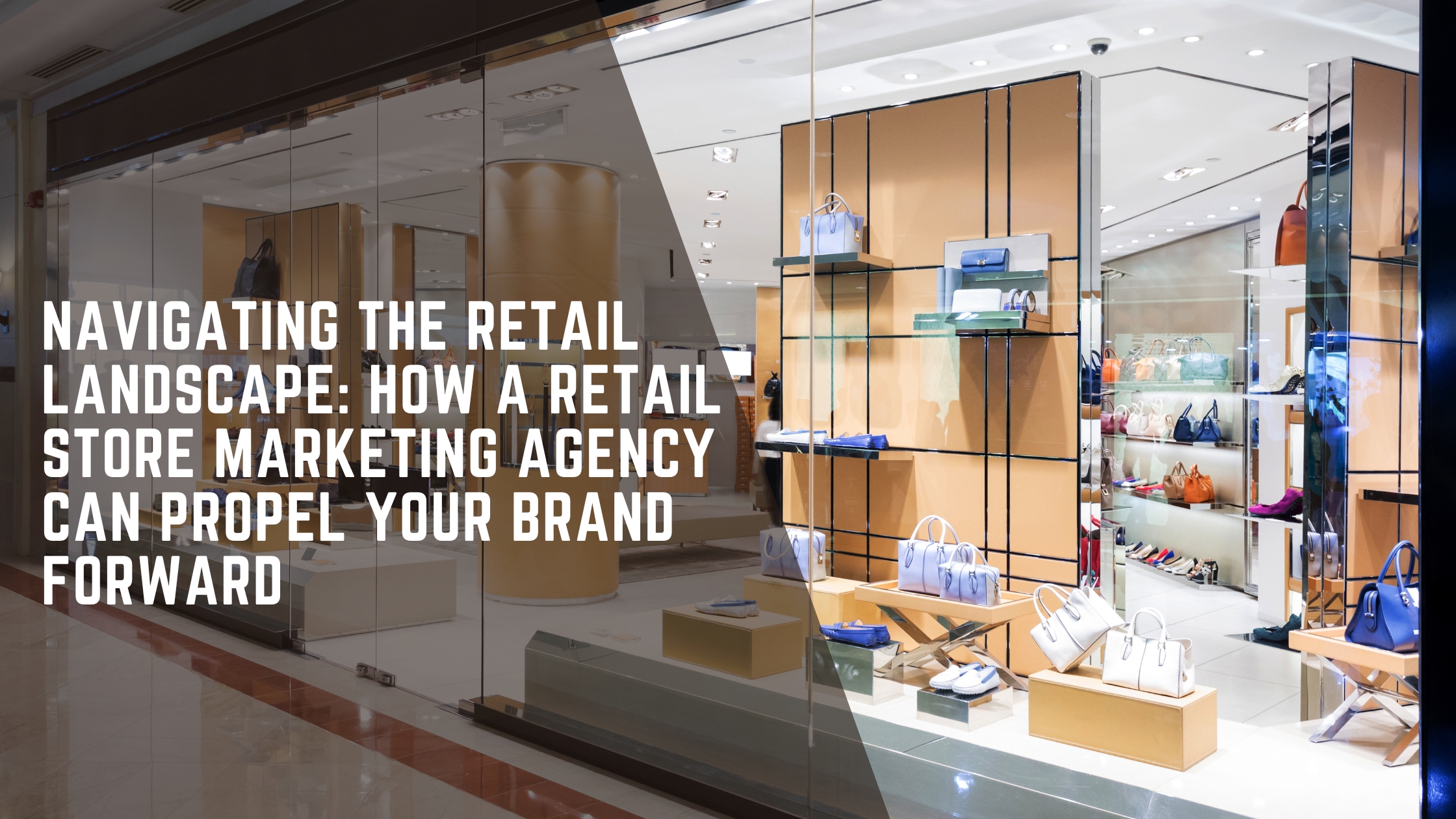 Read more about the article Navigating the Retail Landscape: How a Retail Store Marketing Agency Can Propel Your Brand Forward